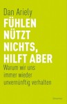 Ariely, Dan: Fühlen nützt nichts, hilft aber. München, Droemer. 2010.