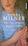 Milner, Donna: Der Tag, an dem Marilyn starb. München, Piper. 2011.