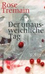 Tremain, Rose: Der unausweichliche Tag. Berlin, Suhrkamp. 2011