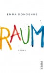 Donoghue, Emma: Raum. München, Piper. 2011.