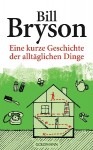 Bryson, Bill: Eine kurze Geschichte der alltäglichen Dinge. München, Goldmann. 2011