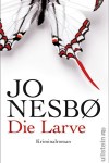 Nesbo, Jo: Die Larve. Berlin, Ullstein. 2011