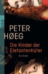 Høeg, Peter: Die Kinder der Elefantenhüter. Reinbek bei Hamburg, Rowohlt. 2012