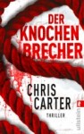 Carter, Chris: Der Knochenbrecher. Berlin, Ullstein Verlag. 2012.