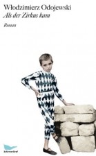 Odojewski, Wlodzimierz: Als der Zirkus kam. München, SchirmerGraf Verlag. 2008