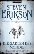 Erikson, Steven: Die Gärten des Mondes – Das Spiel der Götter 01. Berlin, Blanvalet Verlag. 2012.