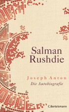 Rushdie, Salman: Joseph Anton: Eine Autobiographie. München, Bertelsmann Verlag, 2012