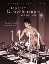 Lanfranconi, Claudia: Legendäre Gastgeberinnen und ihre Feste. München, Elisabeth Sandmann Verlag. 2012