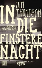 Thompson, Jim: In die finstere Nacht. München, Heyne Verlag. 2012