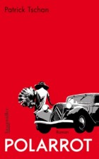 Tschan, Patrick: Polarrot. Wien, Braumüller, 2012
