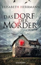 Herrmann, Elisabeth: Das Dorf der Mörder. München, Goldmann. 2013