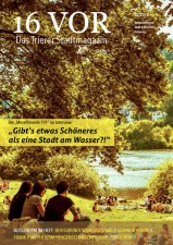 Die Juli-Ausgabe von 16 VOR - Das Trierer Stadtmagazin.
